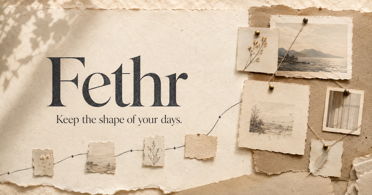 Fethr: Keep the shape of your days